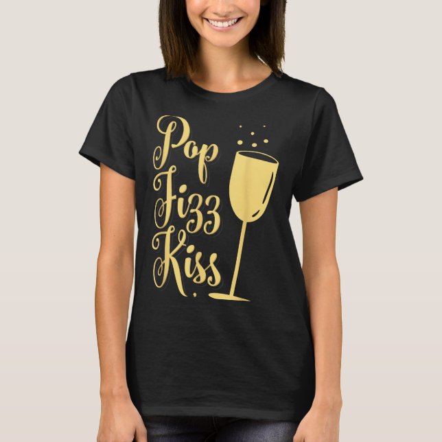 Camiseta P Fizz Kiss Funny New Years Eve Wine Champagne  (Anverso)