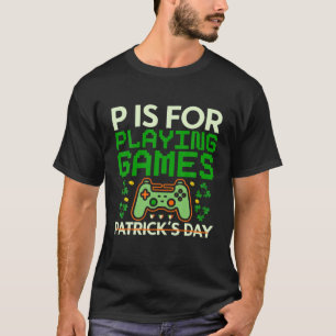Camiseta P Is For Playing Games St Patricks Day Gamer Boys