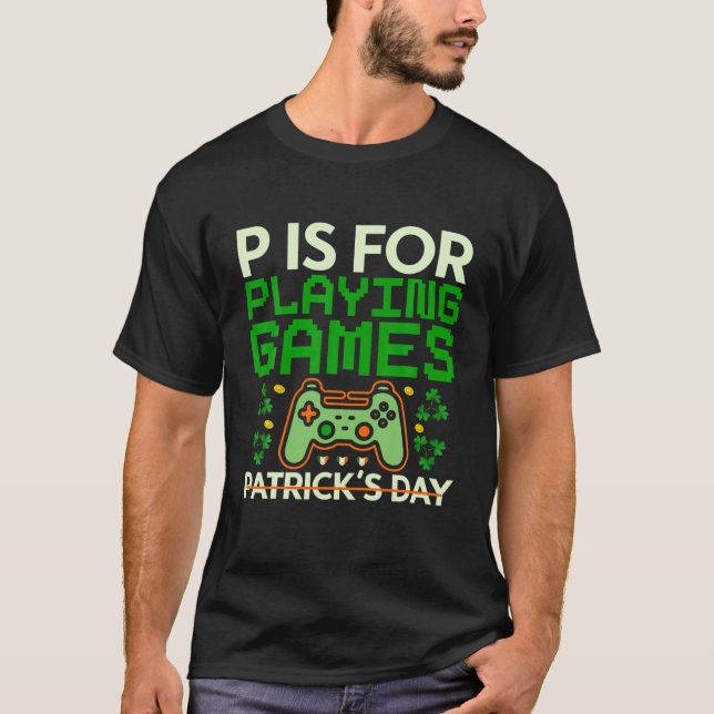 Camiseta P Is For Playing Games St Patricks Day Gamer Boys (Anverso)