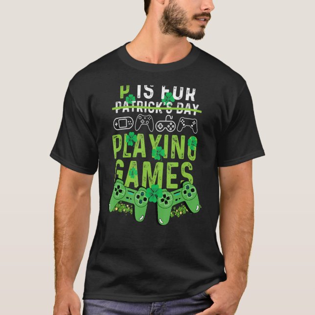 Camiseta P Is For Playing Video Games Boys St Patricks Day  (Anverso)