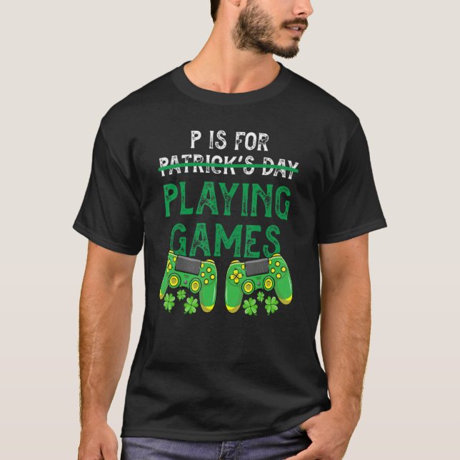 Camiseta P Is For Playing Video Games Funny St Patrick's Da (Anverso)