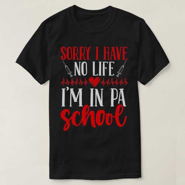 Camiseta PA School Graduate I have no Life PA Student (Diseño del anverso)