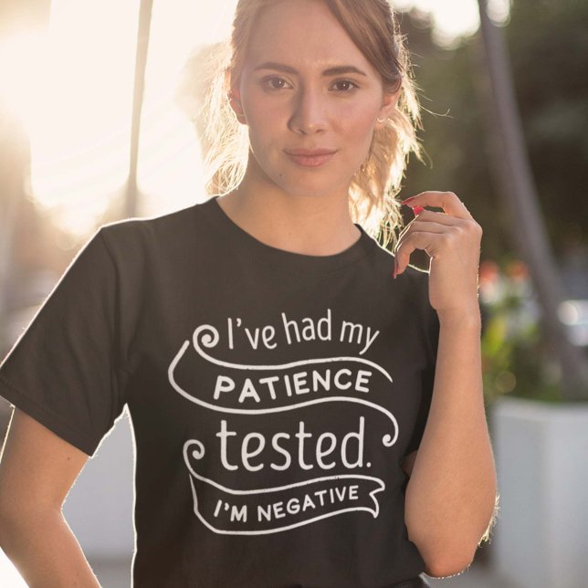 Camiseta Paciencia probada (I’ve Had My Patience Tested I’m Negative Shirt)