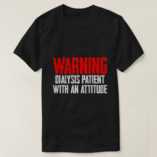Camiseta Paciente Con Diálisis De Aviso Con Actitud 2 (Diseño del anverso)