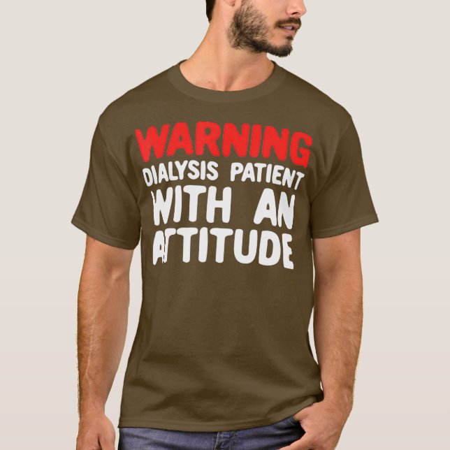 Camiseta Paciente divertida de diálisis renal con actitud (Anverso)