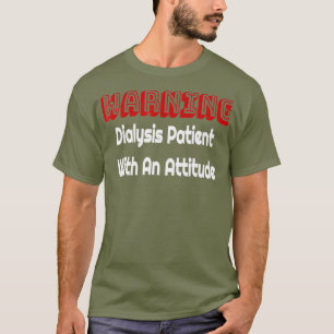 Camiseta Paciente divertida de diálisis renal con una acti