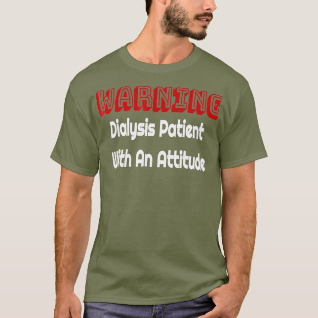 Camiseta Paciente divertida de diálisis renal con una actit (Anverso)