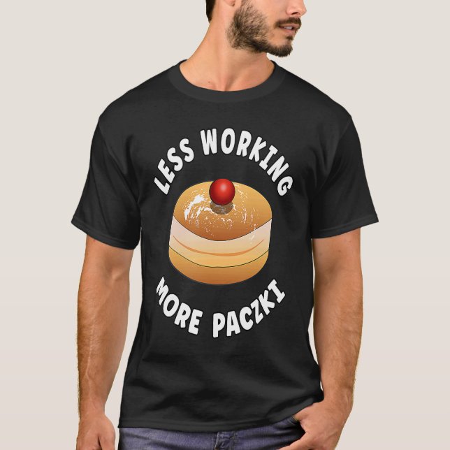 Camiseta Paczki Day Saying  Less Working More Paczki (Anverso)