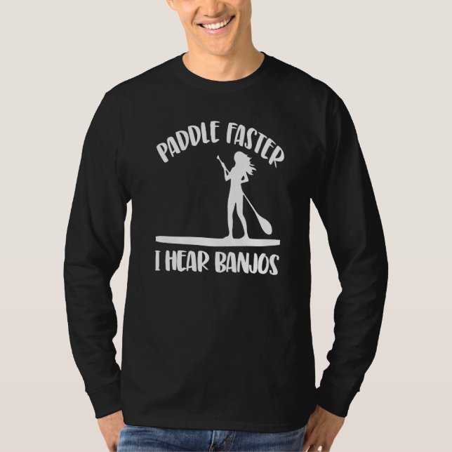 Camiseta Paddle Faster I Hear Banjos  Women Paddle Boarding (Anverso)