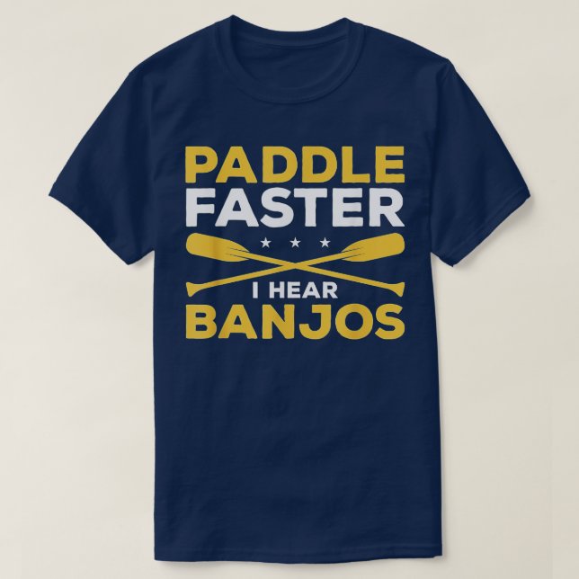 Camiseta Paddle Más Rápido Escuché Banjos Kayak Kayak Por U (Diseño del anverso)