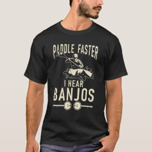 Camiseta Paddle más rápido escucho a Banjos Funny Paddler K