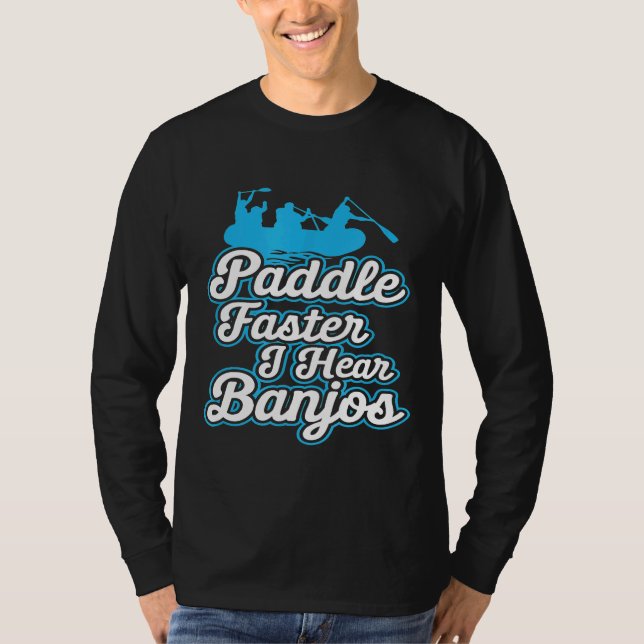 Camiseta Paddle más rápido escucho Banjos Camping río Rafti (Anverso)
