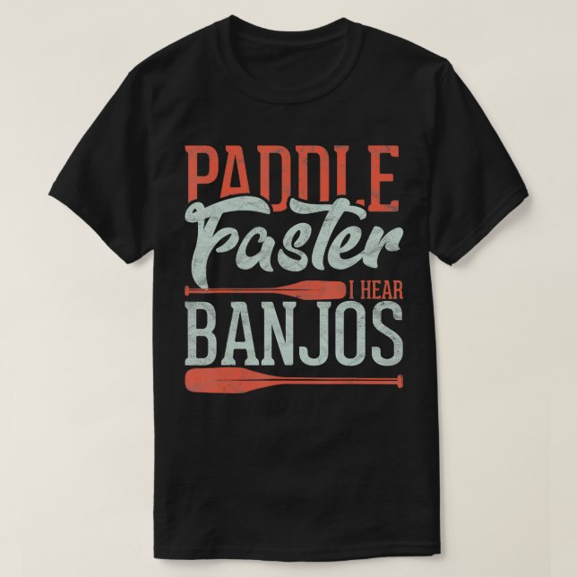 Camiseta Paddle Más Rápido Escucho Banjos Canoe de Remo Gra (Diseño del anverso)