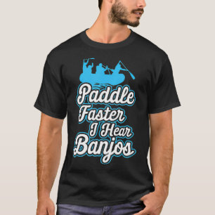 Camiseta Paddle más rápido escucho Banjos Gracioso Río Camp