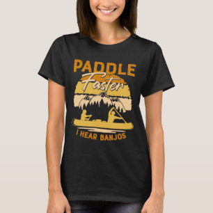 Camiseta Paddle más rápido escucho banjos río Raftin