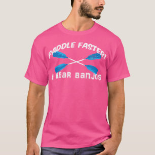 Camiseta Paddle Más Rápido Escucho Banjos T Shirt Funny Al