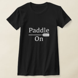 Camiseta Paddle On Design - Bella de las mujeres+Lienzo Sli