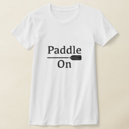 Camiseta Paddle On Design - Bella de las mujeres+Lienzo Sli