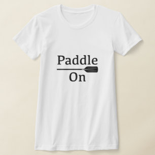 Camiseta Paddle On Design - Bella de las mujeres+Lienzo Sli