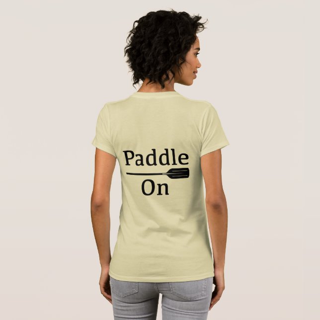 Camiseta Paddle On Design - Bella de las mujeres+Lienzo Sli (Reverso completo)