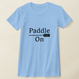 Camiseta Paddle On Design - Bella de las mujeres+Lienzo Sli