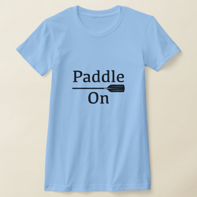 Camiseta Paddle On Design - Bella de las mujeres+Lienzo Sli (Distribución)