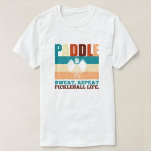 Camiseta Paddle, sudor, repita la vida de pickleball. Cita 