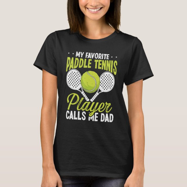 Camiseta Paddle Tennis Player My favorite Player calls me D (Anverso)