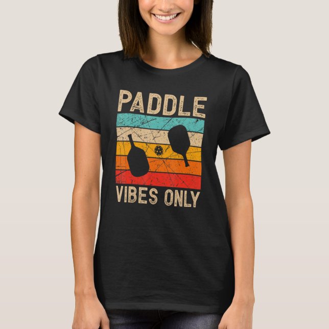 Camiseta Paddle Vibes Only Pickleball  Pickleball Player (Anverso)