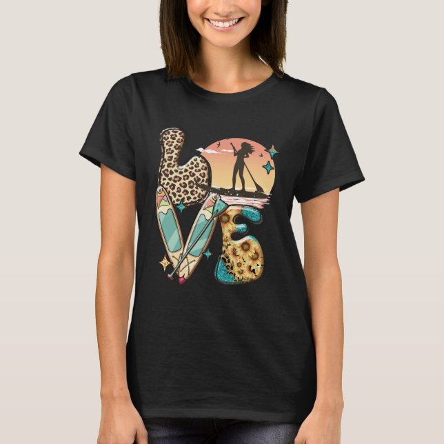 Camiseta Paddleboard SUP Girl LOVE Stand Up Paddle Board Ha (Anverso)