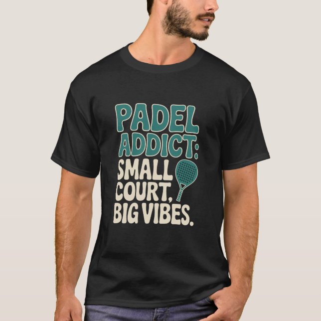 Camiseta Padel Addict Small Court Big Vibes (Anverso)
