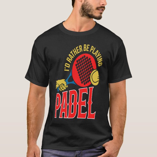 Camiseta Padel Ball   Playing Padel Sport Padel Player (Anverso)