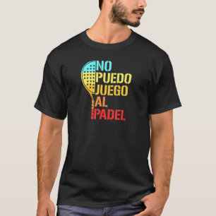 Camiseta Padel Paddle Tennis No Hay Idea De Cómo Jugar Pad