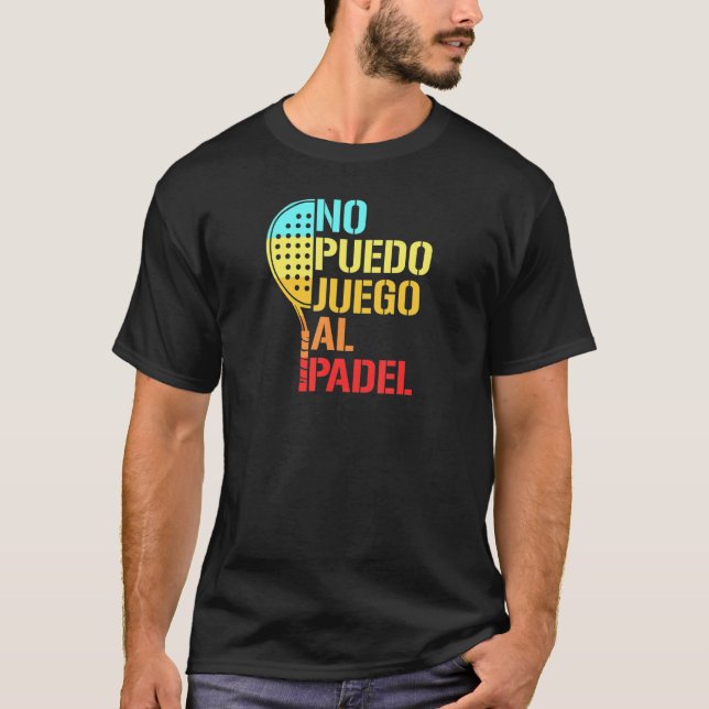 Camiseta Padel Paddle Tennis No Hay Idea De Cómo Jugar Pade (Anverso)