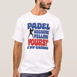 Camiseta Padel Porque Gritar Tuyo Es Mi Cardio
