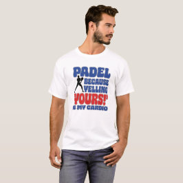 Camiseta Padel Porque Gritar Tuyo Es Mi Cardio
