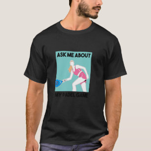Camiseta Padel Racquet Racket Paddle Racket Me Pregunta Sob