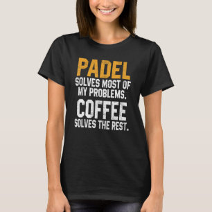 Camiseta Padel Resuelve Mis Problemas Café  Entrenador Padd