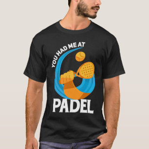 Camiseta Padel Spor Me Tenías En Padel Padel Player