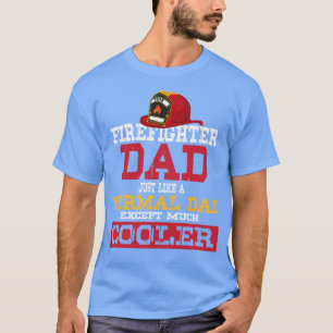 Camiseta Padre bombero Como un papá normal excepto mucho