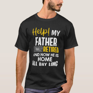 Camiseta Padre De Jubilación - Mi Padre Finalmente Está Ret