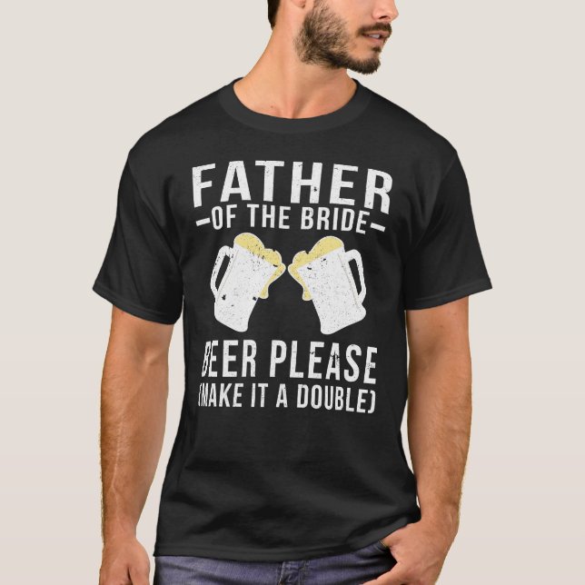 Camiseta Padre De La Cerveza De Novia Por Favor (Anverso)