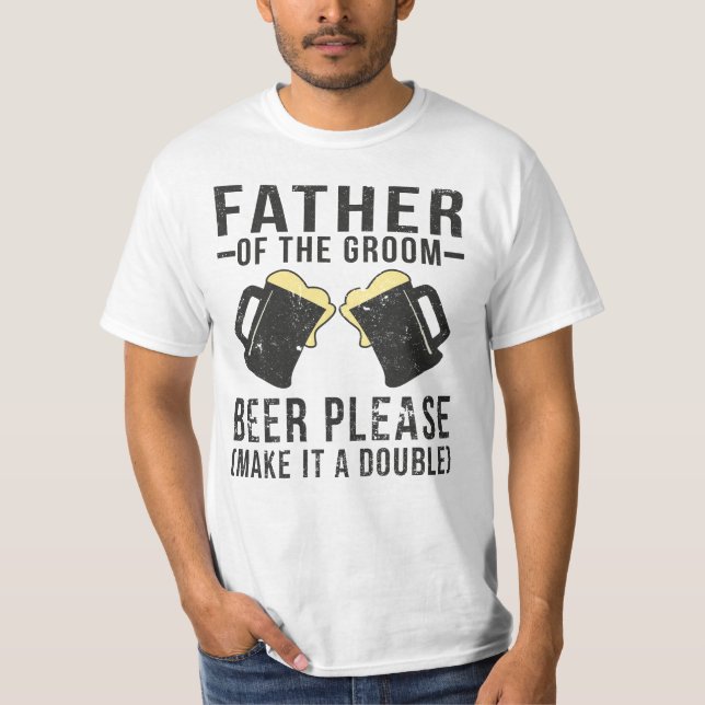 Camiseta Padre De La Cerveza Groom Por Favor Hacerla Doble (Anverso)