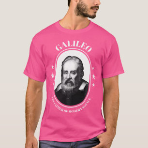 Camiseta Padre De La Ciencia Moderna Astronomía Galileo Gal