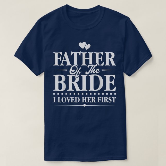 Camiseta Padre De La Novia A La Que Amo Su Primera Novia (Diseño del anverso)