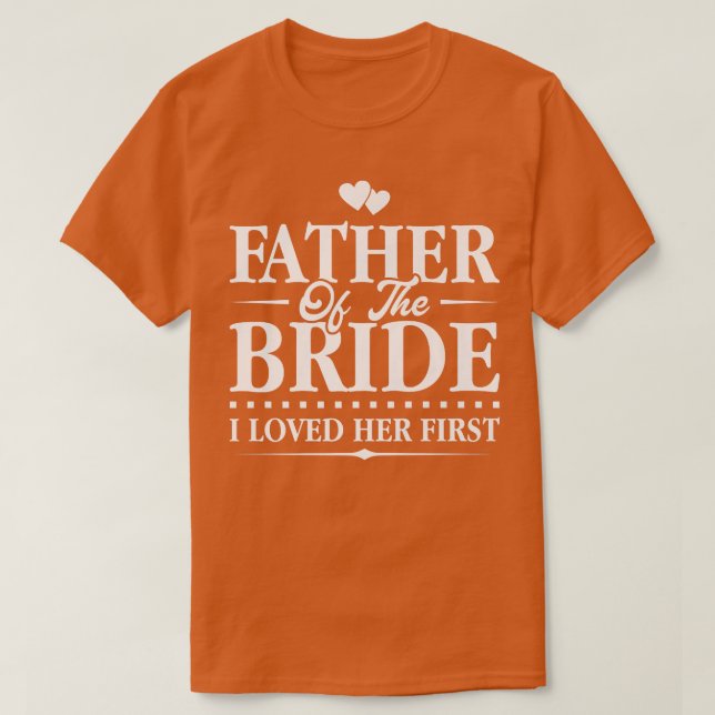 Camiseta Padre De La Novia A La Que Amo Su Primera Novia (Diseño del anverso)