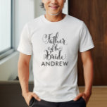 Camiseta Padre de la novia Boda personalizado negro<br><div class="desc">El boda Padre de la camiseta de la novia presenta un moderno guión de caligrafía giratoria negro con elegante texto de primer nombre de personalizado que puede personalizar. ¡Vea nuestros diseños coordinados de la fiesta nupcial!</div>