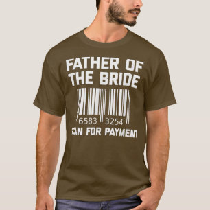 Camiseta Padre de la Novia, Escanea para Pagar Funny Fathe
