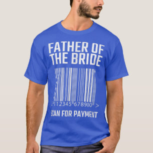 Camiseta Padre De La Novia Escaneo Para Boda Gracioso De Pa