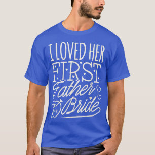 Camiseta Padre De La Novia La Amó Primero Boda FOB Par